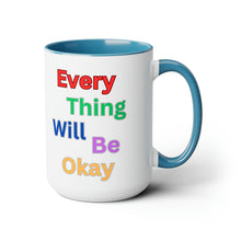 Load image into Gallery viewer, Everything Will Be Ok Coffee Mugs, 15oz