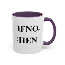 Load image into Gallery viewer, If Not Now When? Accent Coffee Mug – Motivational 11/15oz Ceramic