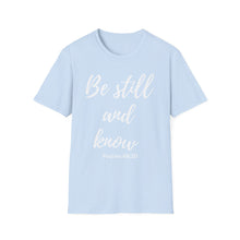 Load image into Gallery viewer, Be Still and Know T-Shirt — Psalms 46:10 Inspirational Faith Tee