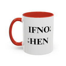 Load image into Gallery viewer, If Not Now When? Accent Coffee Mug – Motivational 11/15oz Ceramic