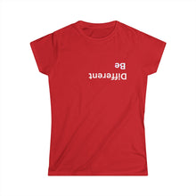 Load image into Gallery viewer, Be Different Women&#39;s Softstyle Tee