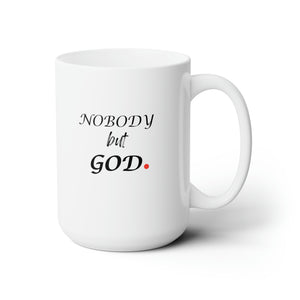 Nobody But God Ceramic Mug 15oz