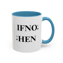 Load image into Gallery viewer, If Not Now When? Accent Coffee Mug – Motivational 11/15oz Ceramic