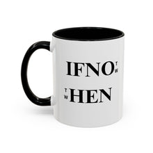 Load image into Gallery viewer, If Not Now When? Accent Coffee Mug – Motivational 11/15oz Ceramic