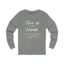 Load image into Gallery viewer, Show Up Unisex Jersey Long Sleeve Tee