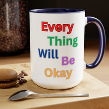 Load image into Gallery viewer, Everything Will Be Ok Coffee Mugs, 15oz