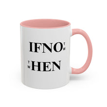 Load image into Gallery viewer, If Not Now When? Accent Coffee Mug – Motivational 11/15oz Ceramic