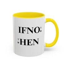 Load image into Gallery viewer, If Not Now When? Accent Coffee Mug – Motivational 11/15oz Ceramic