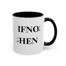 Load image into Gallery viewer, If Not Now When? Accent Coffee Mug – Motivational 11/15oz Ceramic