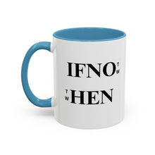 Load image into Gallery viewer, If Not Now When? Accent Coffee Mug – Motivational 11/15oz Ceramic