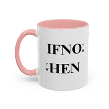 Load image into Gallery viewer, If Not Now When? Accent Coffee Mug – Motivational 11/15oz Ceramic