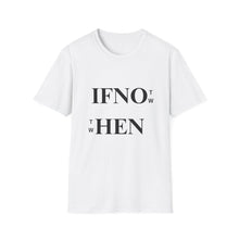 Load image into Gallery viewer, If Not Now T-Shirt