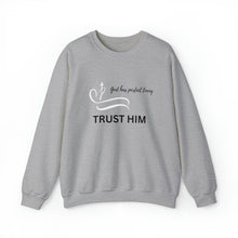 Load image into Gallery viewer, Trust Him Crewneck Sweatshirt