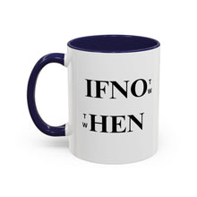 Load image into Gallery viewer, If Not Now When? Accent Coffee Mug – Motivational 11/15oz Ceramic