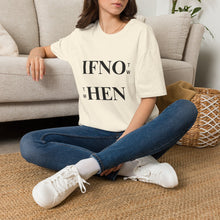 Load image into Gallery viewer, If Not Now T-Shirt