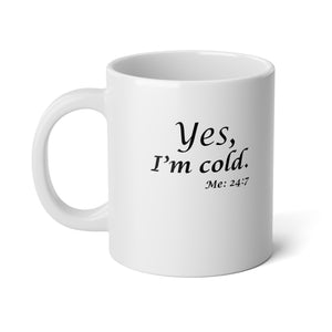 Yes, I'm Cold Jumbo Mug, 20oz