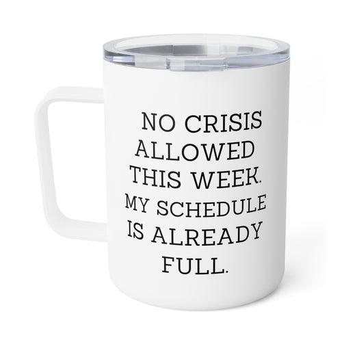 No Crisis Insulated Coffee Mug, 10oz