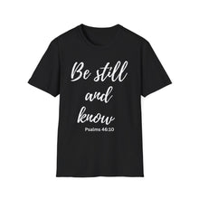 Load image into Gallery viewer, Be Still and Know T-Shirt — Psalms 46:10 Inspirational Faith Tee
