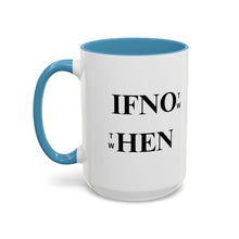 Load image into Gallery viewer, If Not Now When? Accent Coffee Mug – Motivational 11/15oz Ceramic