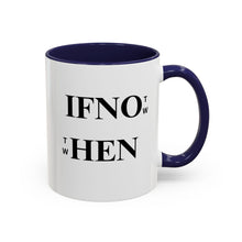 Load image into Gallery viewer, If Not Now When? Accent Coffee Mug – Motivational 11/15oz Ceramic