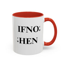 Load image into Gallery viewer, If Not Now When? Accent Coffee Mug – Motivational 11/15oz Ceramic