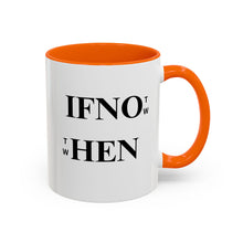Load image into Gallery viewer, If Not Now When? Accent Coffee Mug – Motivational 11/15oz Ceramic