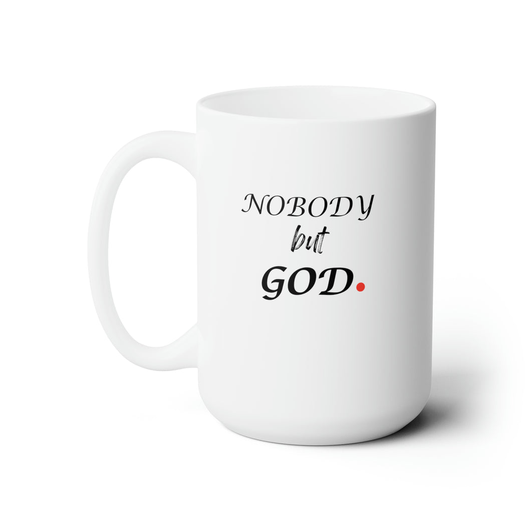 Nobody But God Ceramic Mug 15oz