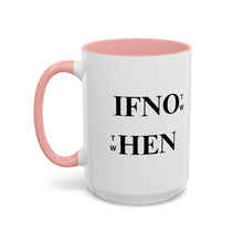 Load image into Gallery viewer, If Not Now When? Accent Coffee Mug – Motivational 11/15oz Ceramic