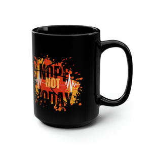 Not Today Black Mug, 15oz