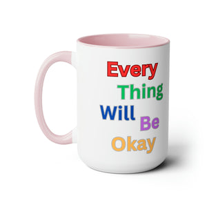 Everything Will Be Ok Coffee Mugs, 15oz