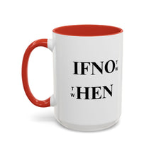 Load image into Gallery viewer, If Not Now When? Accent Coffee Mug – Motivational 11/15oz Ceramic