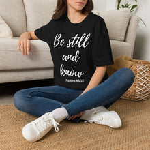 Load image into Gallery viewer, Be Still and Know T-Shirt — Psalms 46:10 Inspirational Faith Tee
