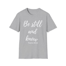Load image into Gallery viewer, Be Still and Know T-Shirt — Psalms 46:10 Inspirational Faith Tee